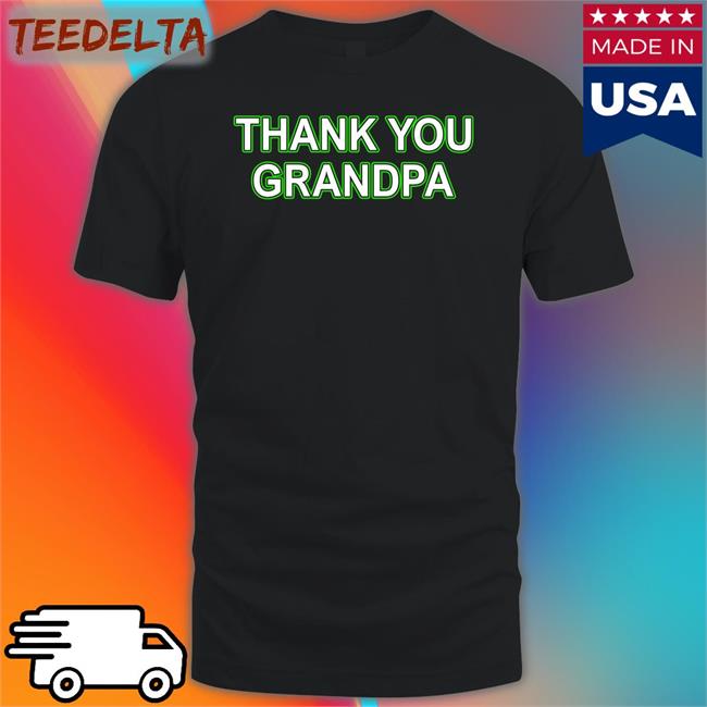 Couch Racer Store Thank You Grandpa Shirts