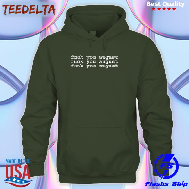 Fuck You August Shirts