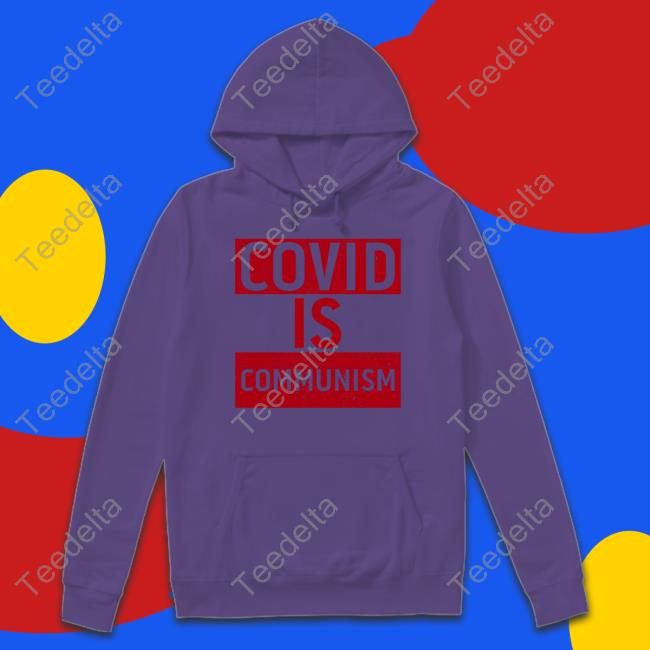 Covid Is Communism Tee Shirt