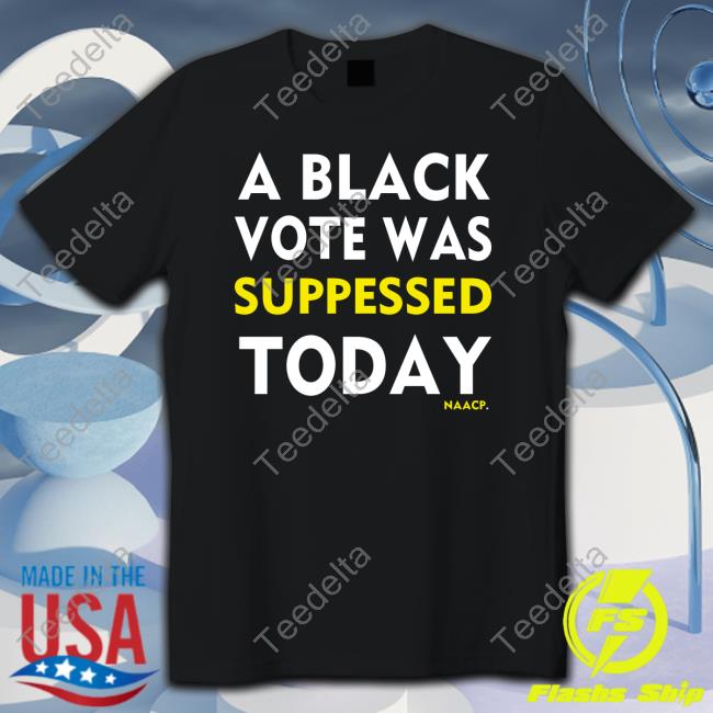 A Black Vote Was Suppressed Today Tee
