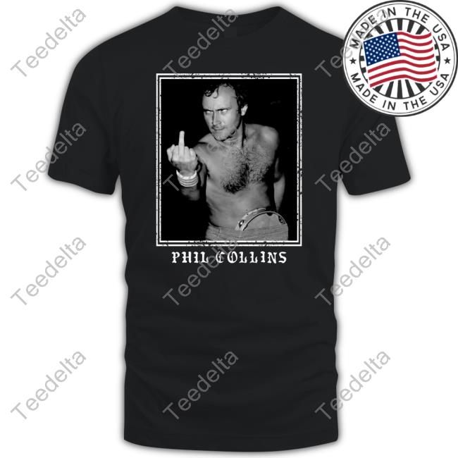 Lights Phil Collins Middle Finger New Shirt