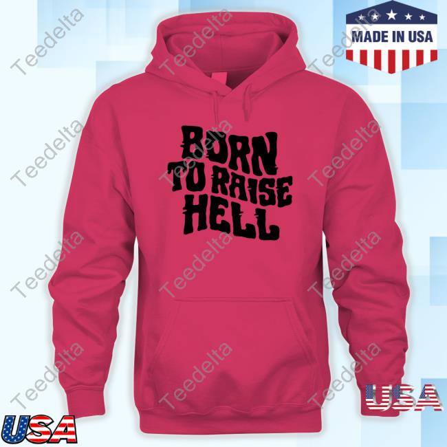 Born To Raise Hell Sweatshirt