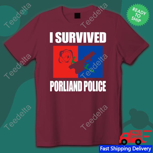 Djgerrymander I Survived Porliand Police T Shirt