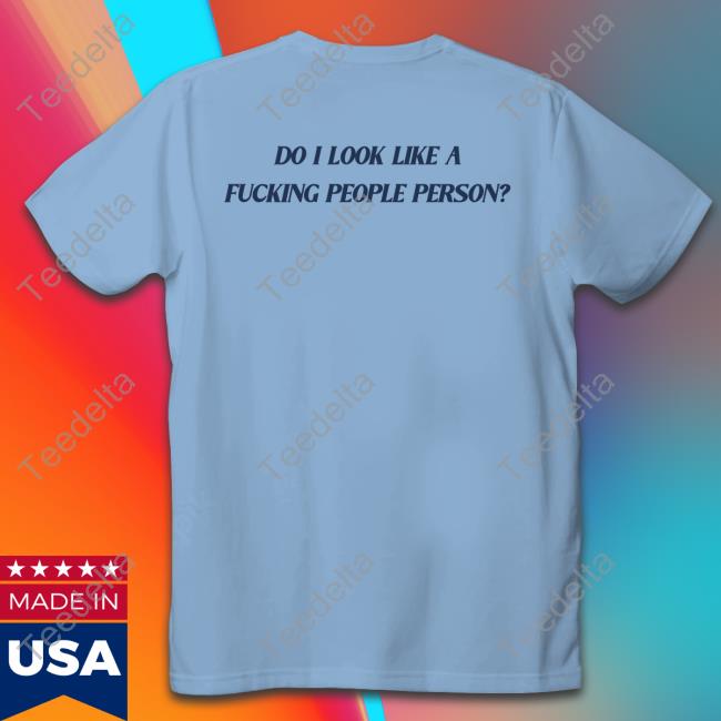 Aesthetics Do I Look Like A Fucking People Person Shirt