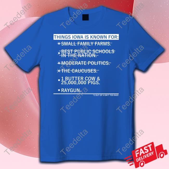 Raygun Things Iowa Is Known For Small Family Farms Tee Raygunsite Things Iowa Is Known For Small Family Farms Shirt