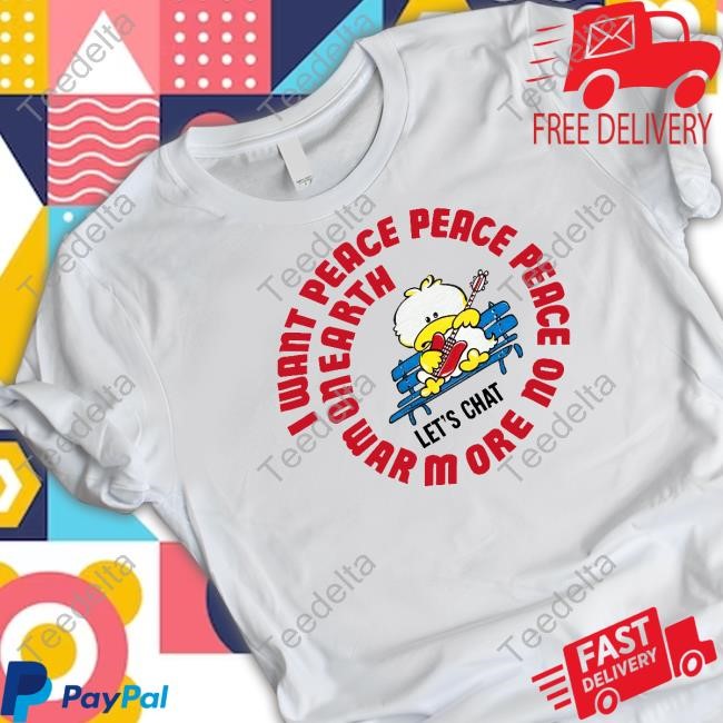 I Want Peace Peace Peace T-Shirt