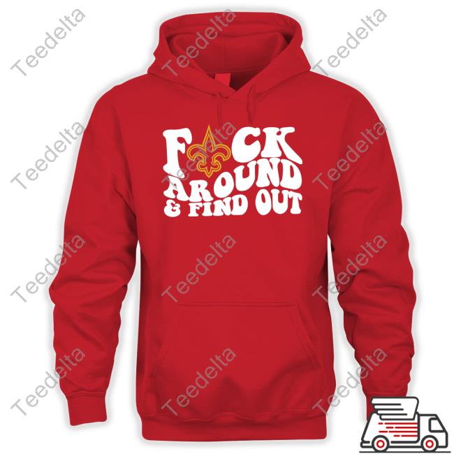 Thenolahatplug Shop New Orleans Saints Fuck Around & Find Out T-Shirt Thenolahatplug Merch New Orleans Saints Fuck Around & Find Out Tee Shirt