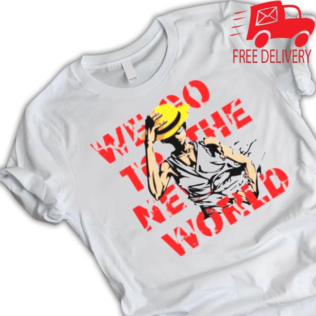 Go To The New World One Piece Anime Monkey D Luffy Shirt