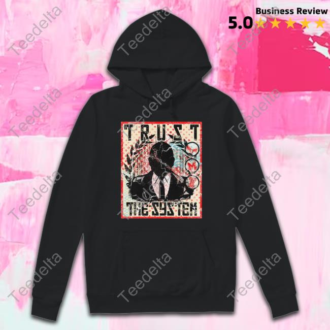 Tnamerch Trust The System Sweatshirt