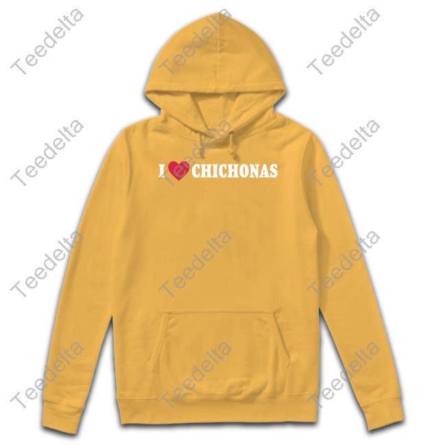 I Love Chichonas Sweatshirt