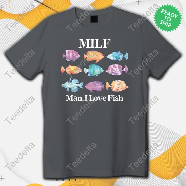 Top Milf Man I Love Fish Shirt