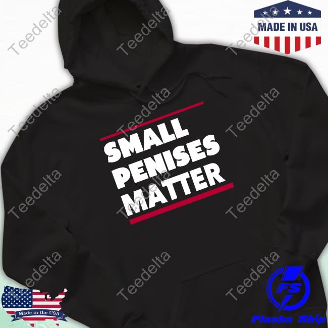 Rbisrb Small Penises Matter Long Sleeve Tee Small Penises Matter Long Sleeve Tee