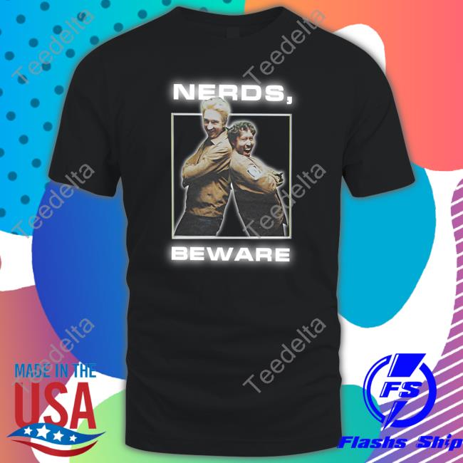 Nerds, Beware T-Shirt