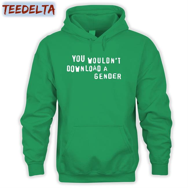 You Wouldn't Download A Gender T Shirt Fxgbean