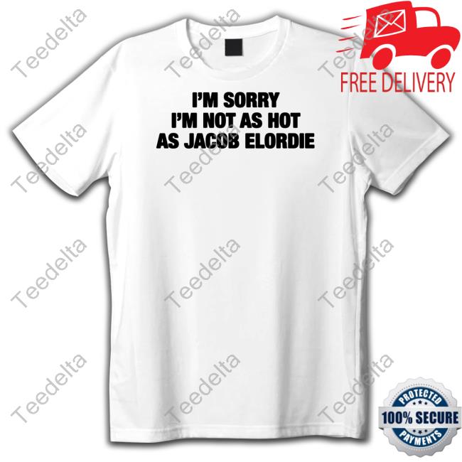 Goodshirts Store I'm Sorry I'm Not As Hot As Jacob Elordie Sweatshirt