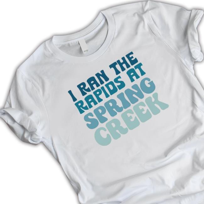 Official Rediscover State College I Ran The Rapids At Spring Creek 2023 shirt, hoodie, tank top, sweater and long sleeve t-shirt