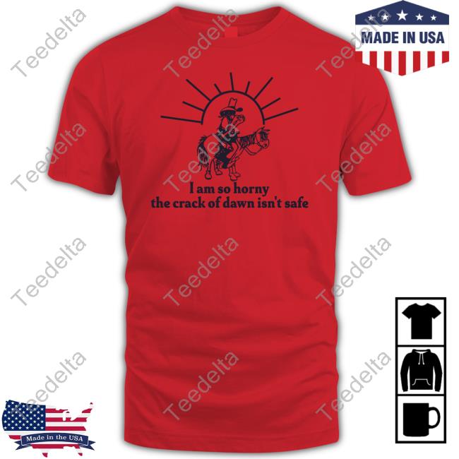 Boomer Core I Am So Horny The Crack Of Dawn Isn't Safe Sweatshirt