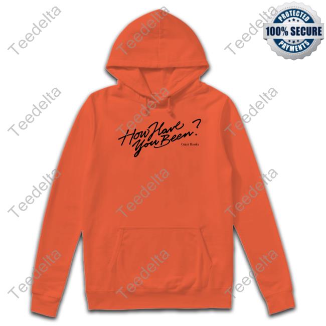 Giantrooks Shop How Have You Been Tee Giantrooks Shop How Have You Been Shirt