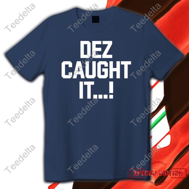 Dez Caught It Hoodie