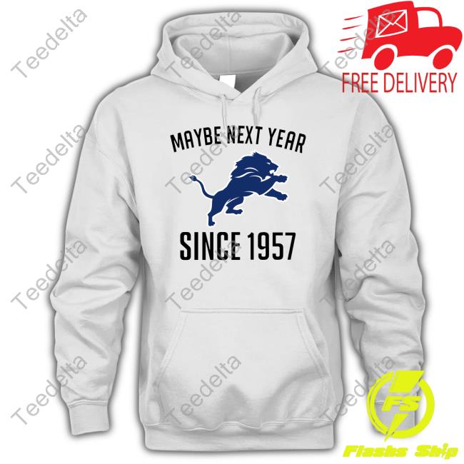 Lions Maybe Next Year Since 1957 Shirts