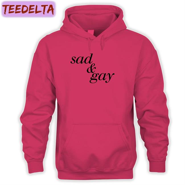 Sad And Gay Shirts
