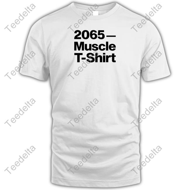 Official 2065 Muscle T-Shirt Shirt, T Shirt, Hoodie, Sweater, Long Sleeve T-Shirt And Tank Top