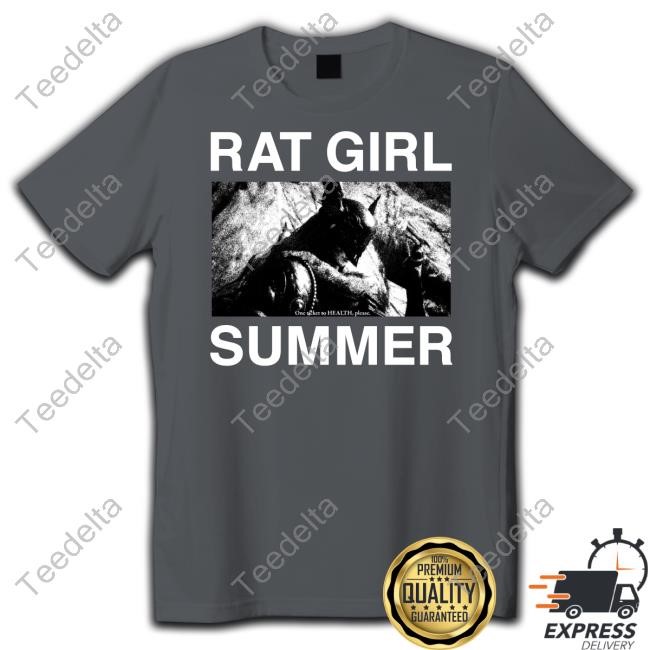 Rat Girl Summer One Ticket To Health Please Shirts