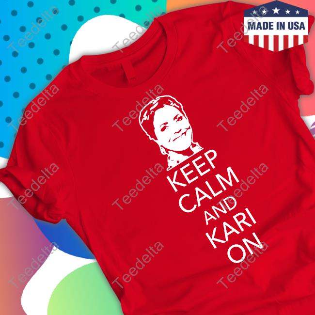 Patriottakes Keep Calm And Kari On Shirt