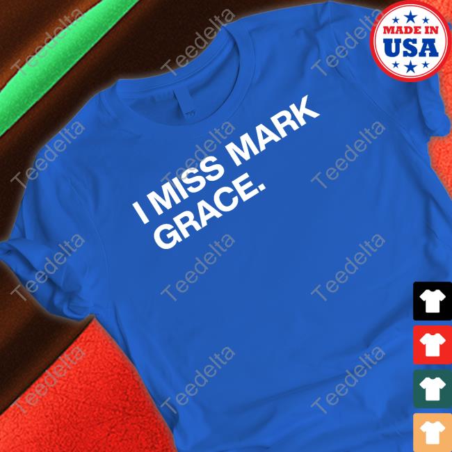 Obvious Shirts I Miss Mark Grace Shirt