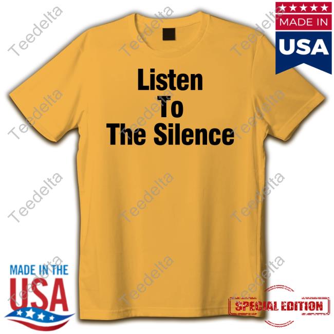Listen To The Silence Shirt