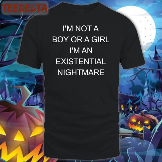 I Not A Boy Or A Girl I'm An Existential Nightmare Sweatshirt
