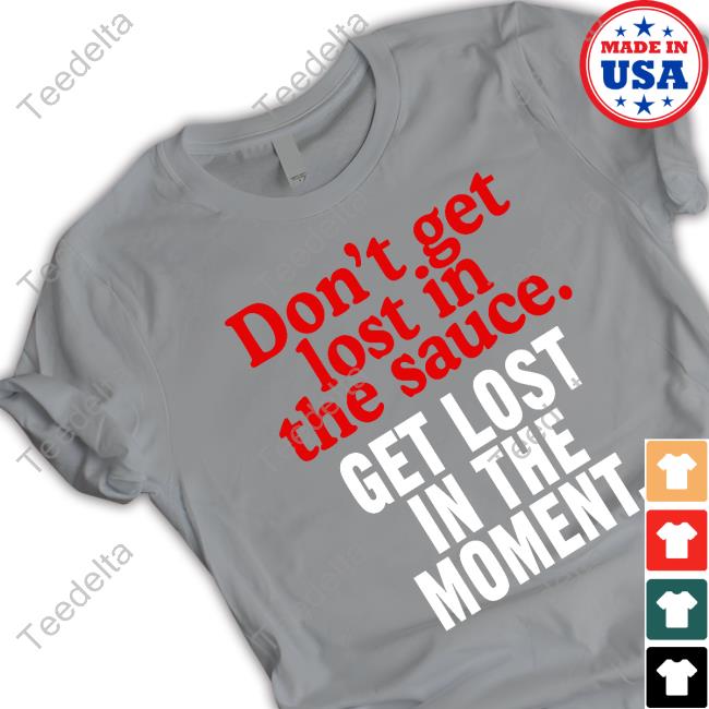 Eminem Don't Get Lost In The Sauce Get Lost In The Moment Hoodie