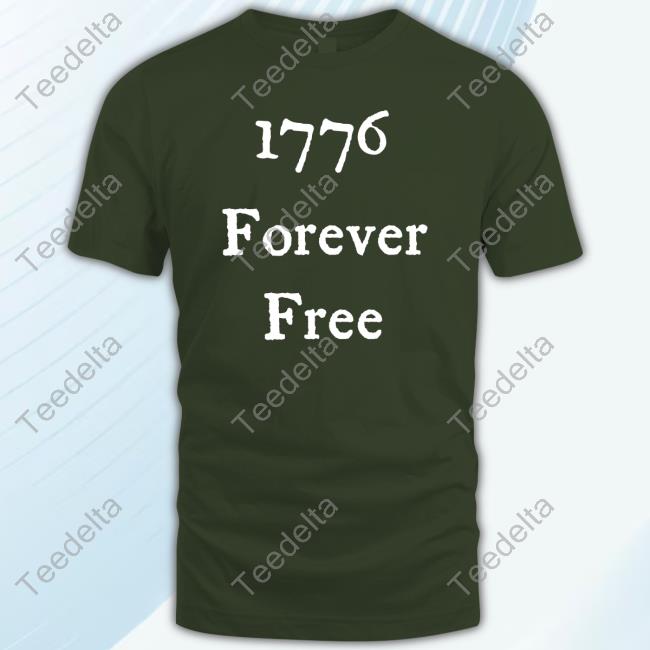 Rebelmom1994 1776 Forever Free shirt 1776 Forever Free Sweatshirt