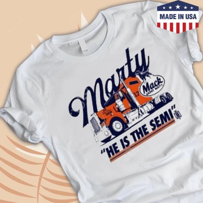 Marty Mack Daddy Matty He Is The Semi Shirt