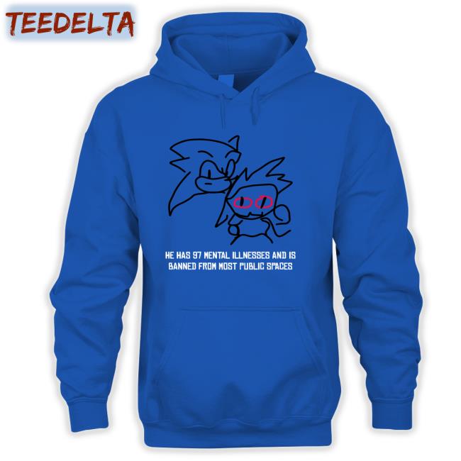 OnTheDownLoTho He Has 97 Mental Illnesses And Is Banned From Most Public Spaces Sweatshirt