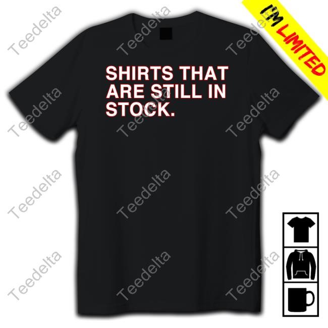 Shirts That Are Still In Stock Sweatshirt Obvious Shirts