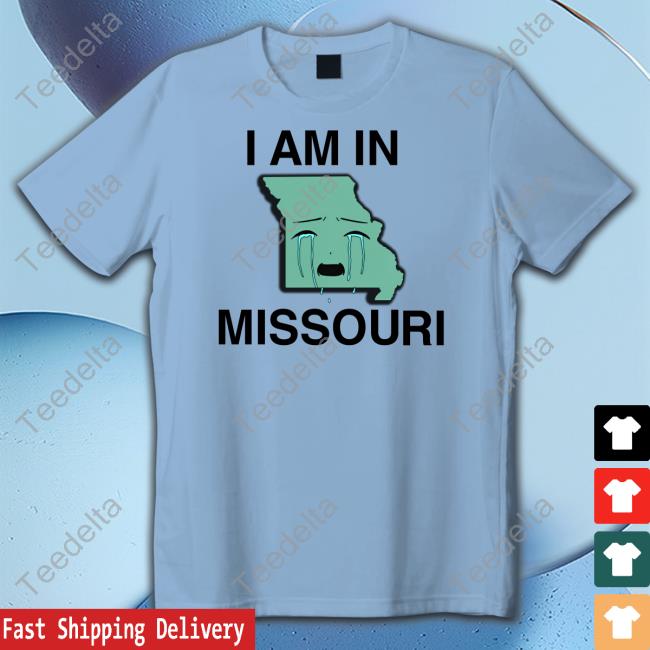 I Am In Missouri Tee Shirt