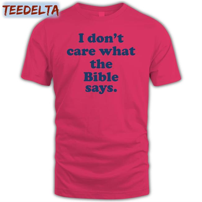 Krittabug I Don't Care What The Bible Says T Shirts