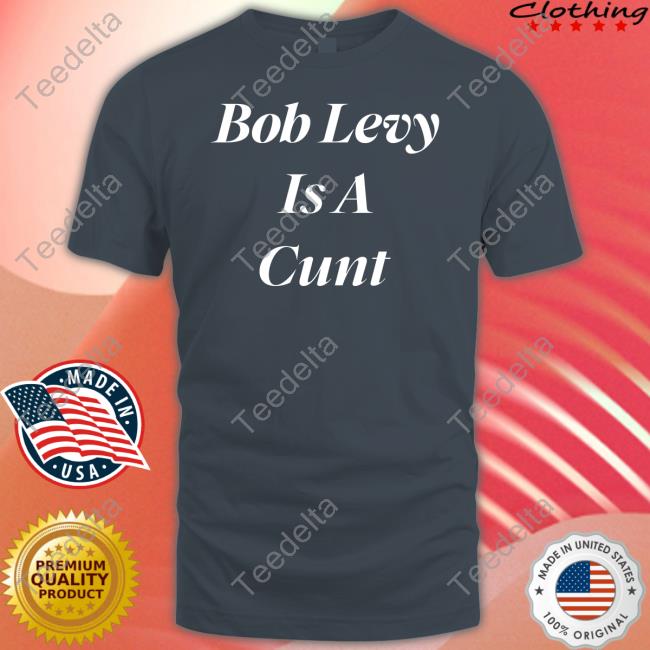 Sir Robert Levy Bob Levy Is A Cunt Hoodie