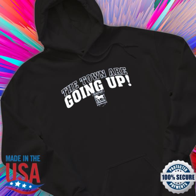 Official The Town Are Going Up shirt, hoodie, tank top, sweater and long sleeve t-shirt
