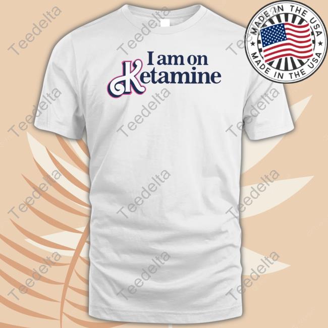 Got Funny Merch I Am On Ketamine Long Sleeve Tee Shirt