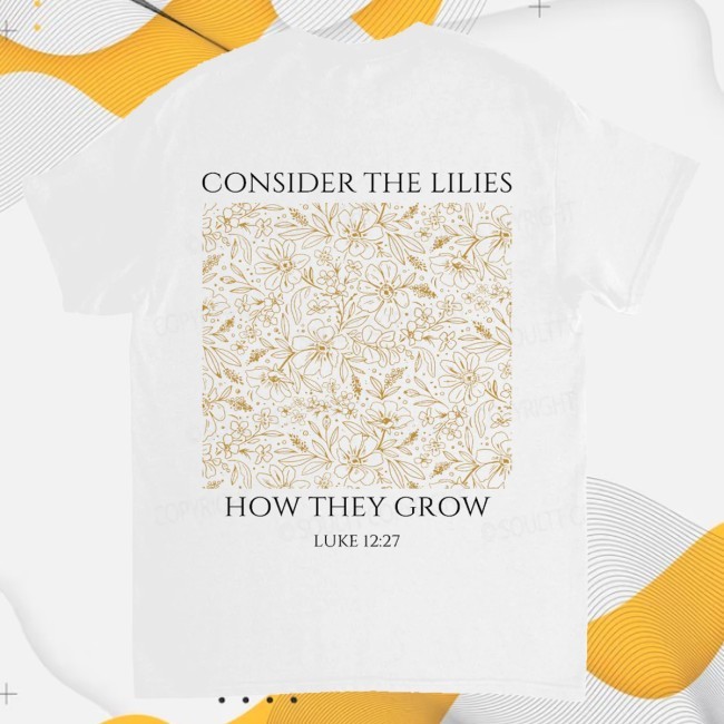 Official Soultt Merch Consider The Lilies Double Sided Unisex Cotton Christian Tee