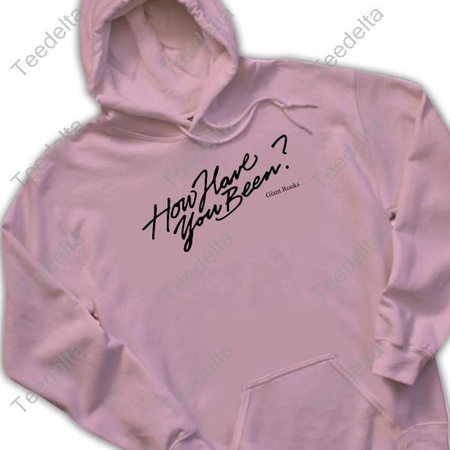 Giantrooks Shop How Have You Been Tee How Have You Been Long Sleeve T Shirt