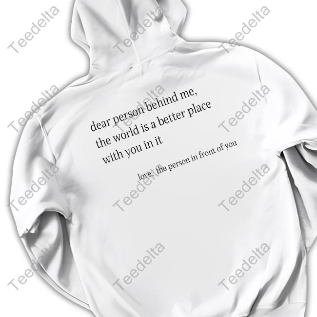 Keiirawalsh Dear Person Behind Me The Word Is A Better Place With You In It Tee