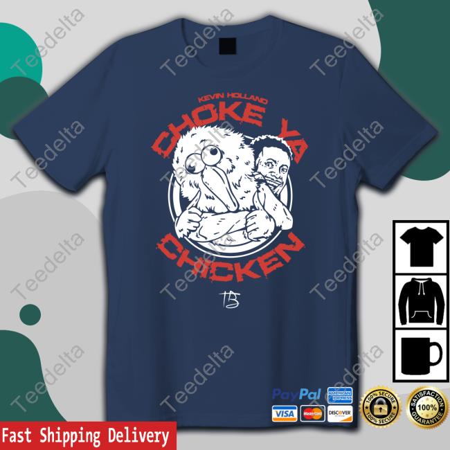 Kevin Holland Choke Ya Chicken Shirt