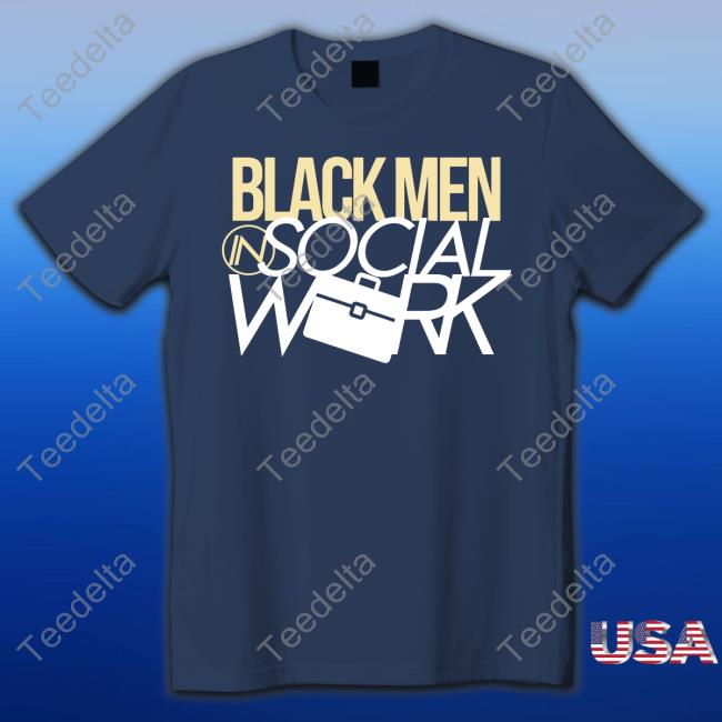 Dr_Eddeew Black Men In Social Work Shirts