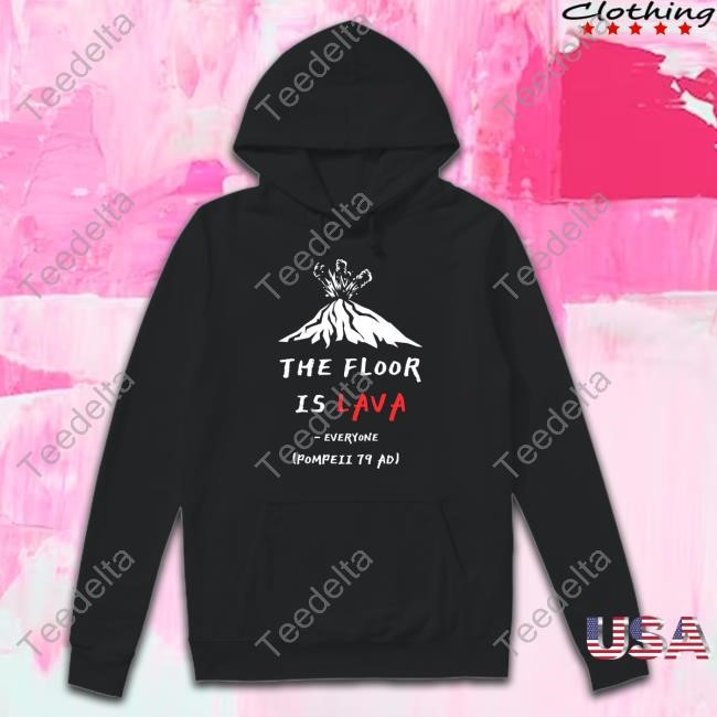 Cunk Fan Club The Floor Is Lava Everyone Pompeii 79 Adi Hoodie