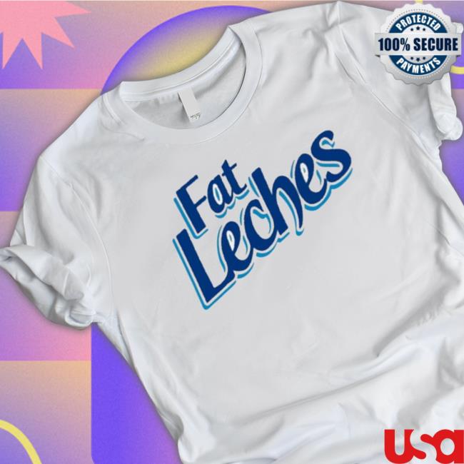 Fat Leches T-Shirt