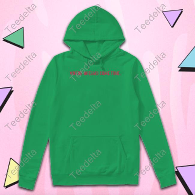 Where Dream Come True Hoodie