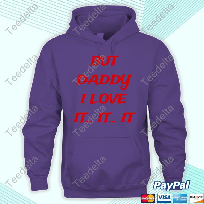 Seaviewrry Ash But Daddy I Love It... It... It Shirt